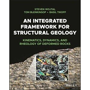 An Integrated Framework for Structural Geology - Kinematics, Dynamics, and Rheology of Deformed Rocks, Paperback - S Wojtal imagine