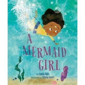 A Mermaid Girl, Hardback - Sana Rafi imagine
