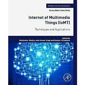 Internet of Multimedia Things (IoMT). Techniques and Applications, Paperback - *** imagine
