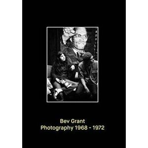 Bev Grant: Photography 1968-1972, Hardback - *** imagine