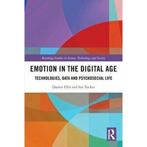 Emotion in the Digital Age. Technologies, Data and Psychosocial Life, Paperback - *** imagine