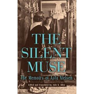 The Silent Muse. The Memoirs of Asta Nielsen, Hardback - Asta Nielsen imagine