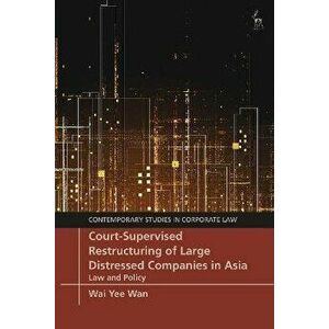 Court-Supervised Restructuring of Large Distressed Companies in Asia. Law and Policy, Hardback - *** imagine