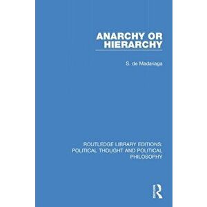 Anarchy or Hierarchy, Paperback - S. de Madariaga imagine