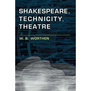 Shakespeare, Technicity, Theatre, Paperback - *** imagine