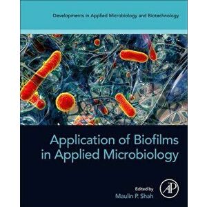 Application of Biofilms in Applied Microbiology, Paperback - *** imagine