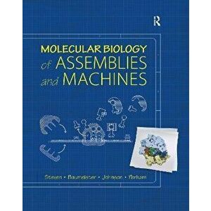 Molecular Biology of Assemblies and Machines, Paperback - Alasdair Steven imagine