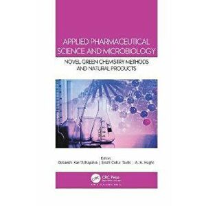 Applied Pharmaceutical Science and Microbiology. Novel Green Chemistry Methods and Natural Products, Paperback - *** imagine