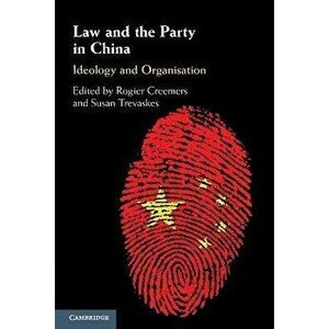 Law and the Party in China. Ideology and Organisation, Paperback - *** imagine
