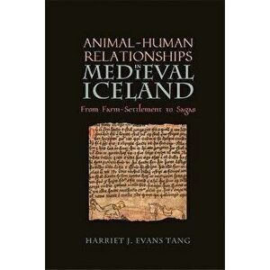 Animal-Human Relationships in Medieval Iceland. From Farm-Settlement to Sagas, Hardback - Harriet Jean (Author) Evans Tang imagine
