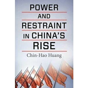 Power and Restraint in China's Rise, Paperback - *** imagine