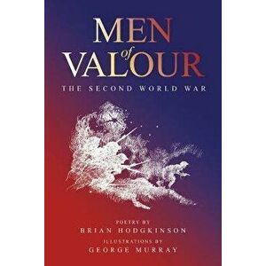 Men of Valour. The Second World War, Paperback - Brian Hodgkinson imagine
