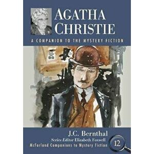 Agatha Christie. A Companion to the Mystery Fiction, Paperback - J.C. Bernthal imagine
