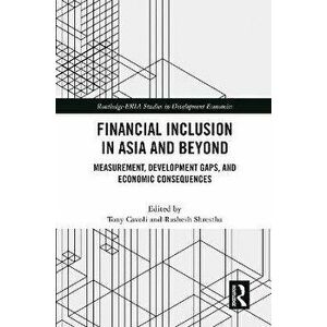 Financial Inclusion in Asia and Beyond. Measurement, Development Gaps, and Economic Consequences, Paperback - *** imagine