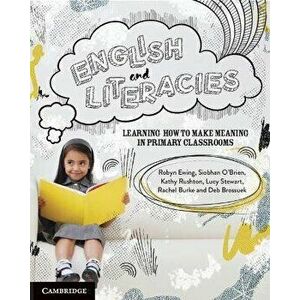 English and Literacies. Learning How to Make Meaning in Primary Classrooms, Paperback - Deb Brosseuk imagine