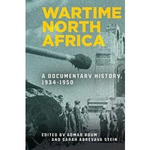Wartime North Africa. A Documentary History, 1934-1950, Paperback - *** imagine