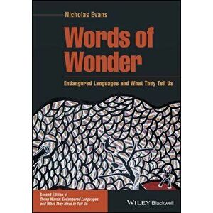 Words of Wonder: Endangered Languages and What They Tell Us, Second Edition, Paperback - N Evans imagine