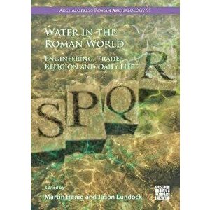 Water in the Roman World. Engineering, Trade, Religion and Daily Life, Paperback - *** imagine