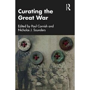 Curating the Great War, Paperback - *** imagine