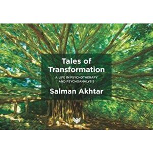 Tales of Transformation. A Life in Psychotherapy and Psychoanalysis, Paperback - Dr. Salman Akhtar imagine