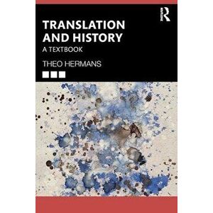 Translation and History. A Textbook, Paperback - Theo Hermans imagine