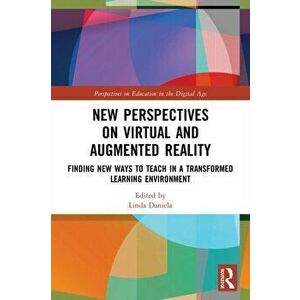 New Perspectives on Virtual and Augmented Reality. Finding New Ways to Teach in a Transformed Learning Environment, Paperback - *** imagine