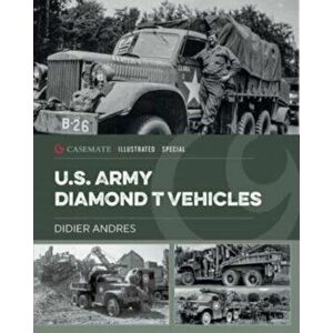 U.S. Army Diamond T Vehicles in World War II, Hardback - Didier Andres imagine