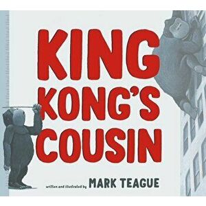 King Kong's Cousin, Hardback - Mark Teague imagine