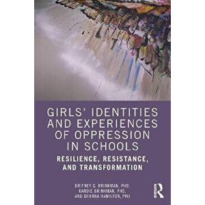 Girls' Identities and Experiences of Oppression in Schools. Resilience, Resistance, and Transformation, Paperback - Deanna Hamilton imagine