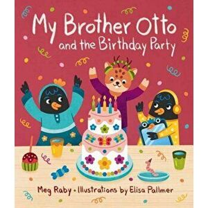 My Brother Otto and the Birthday Party, Hardback - Megan Raby imagine