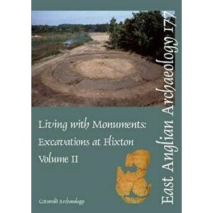 EAA 177: Living with Monuments. Excavations at Flixton vol II, Paperback - Stuart Boulter imagine