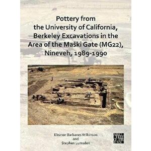 Pottery from the University of California, Berkeley Excavations in the Area of the Maski Gate (MG22), Nineveh, 1989-1990, Paperback - *** imagine