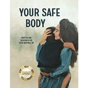 Your Safe Body, Hardback - Katie Hastings imagine