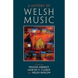 A History of Welsh Music, Hardback - *** imagine