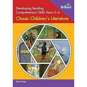 Developing Reading Comprehension Skills Years 5-6: Classic Children's Literature, Paperback - Kate Heap imagine