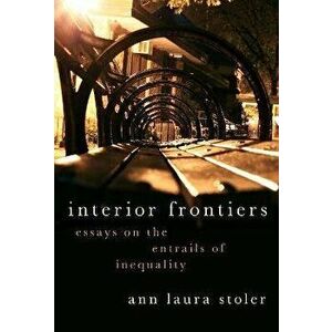 Interior Frontiers. Essays on the Entrails of Inequality, Paperback - *** imagine