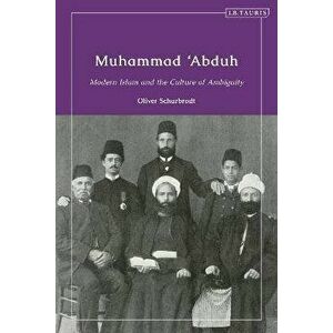Muhammad 'Abduh. Modern Islam and the Culture of Ambiguity, Hardback - Oliver Scharbrodt imagine