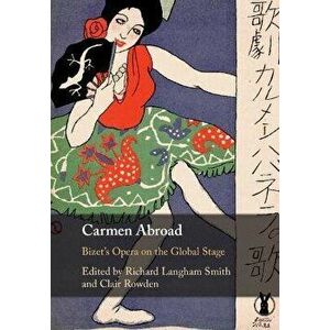 Carmen Abroad. Bizet's Opera on the Global Stage, Paperback - *** imagine