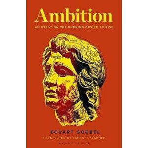 Ambition. An Essay on the Burning Desire to Rise, Paperback - *** imagine
