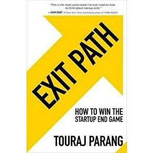 Exit Path: How to Win the Startup End Game, Hardback - Touraj Parang imagine