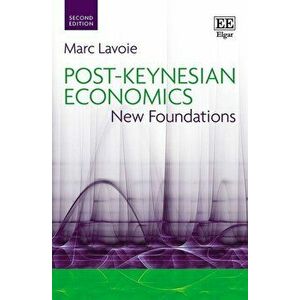 Post-Keynesian Economics. New Foundations, 2 ed, Paperback - Marc Lavoie imagine