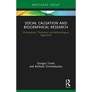 Social Causation and Biographical Research. Philosophical, Theoretical and Methodological Arguments, Paperback - *** imagine