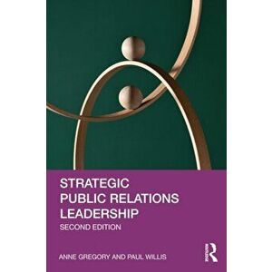 Strategic Public Relations Leadership. 2 ed, Paperback - Paul Willis imagine