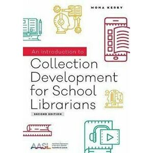 An Introduction to Collection Development for School Librarians. 2 Revised edition, Paperback - Mona Kerby imagine