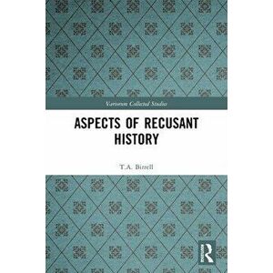 Aspects of Recusant History, Paperback - T.A. Birrell imagine
