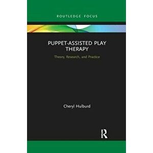 Puppet-Assisted Play Therapy. Theory, Research, and Practice, Paperback - *** imagine