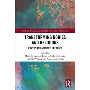 Transforming Bodies and Religions. Powers and Agencies in Europe, Paperback - *** imagine
