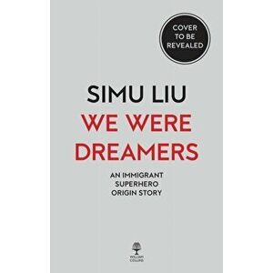 We Were Dreamers, Paperback - Simu Liu imagine