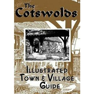 The Cotswolds illustrated Town & Village Guide, Paperback - Peter Reardon imagine