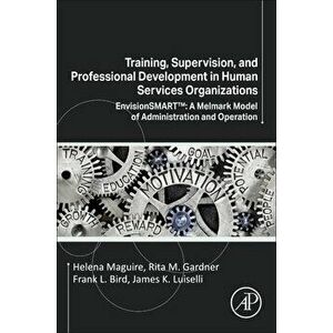 Training, Supervision, and Professional Development in Human Services Organizations. EnvisionSMART (TM): A Melmark Model of Administration and Operati imagine